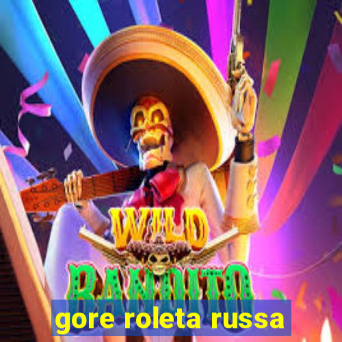 gore roleta russa